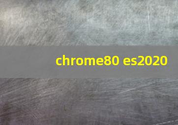 chrome80 es2020